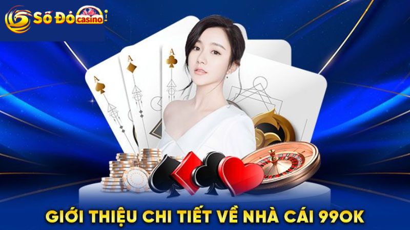 Review nhà cái 99OK khách quan