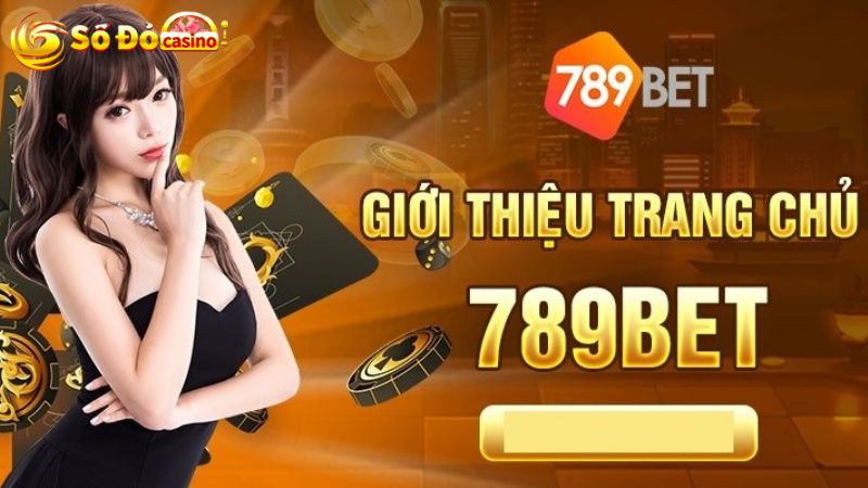 Review nhà cái 789bet giải trí an toàn cho game thủ
